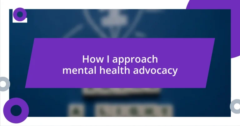 How I approach mental health advocacy