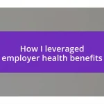 How I leveraged employer health benefits