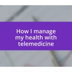 How I manage my health with telemedicine