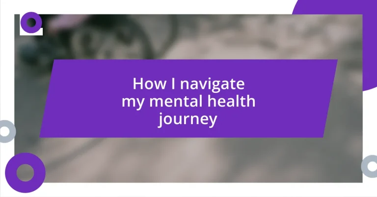 How I navigate my mental health journey