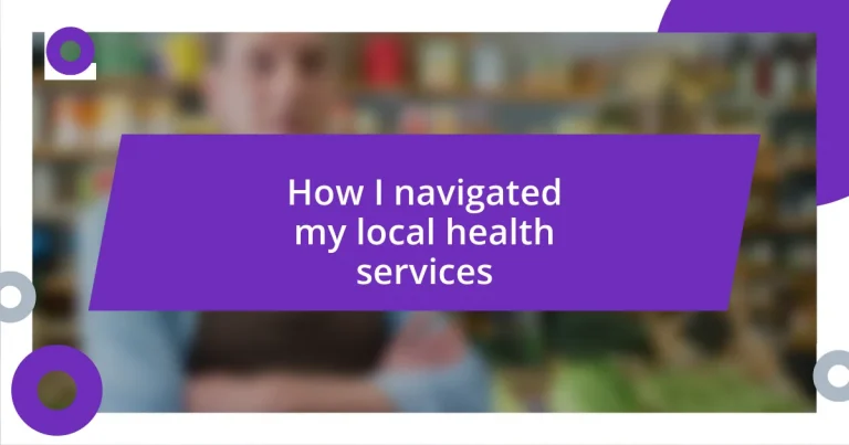 How I navigated my local health services