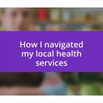 How I navigated my local health services