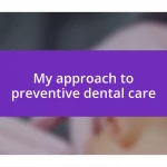 My approach to preventive dental care