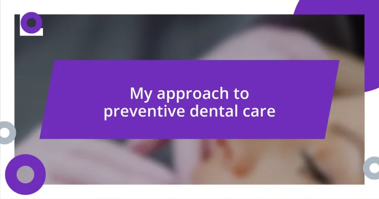 My approach to preventive dental care