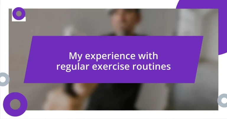 My experience with regular exercise routines