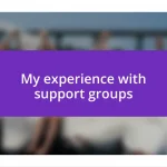 My experience with support groups