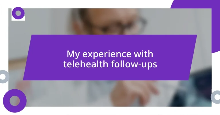 My experience with telehealth follow-ups