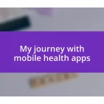 My journey with mobile health apps