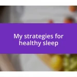 My strategies for healthy sleep