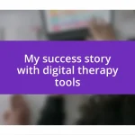 My success story with digital therapy tools