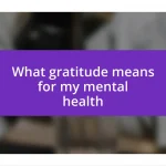 What gratitude means for my mental health