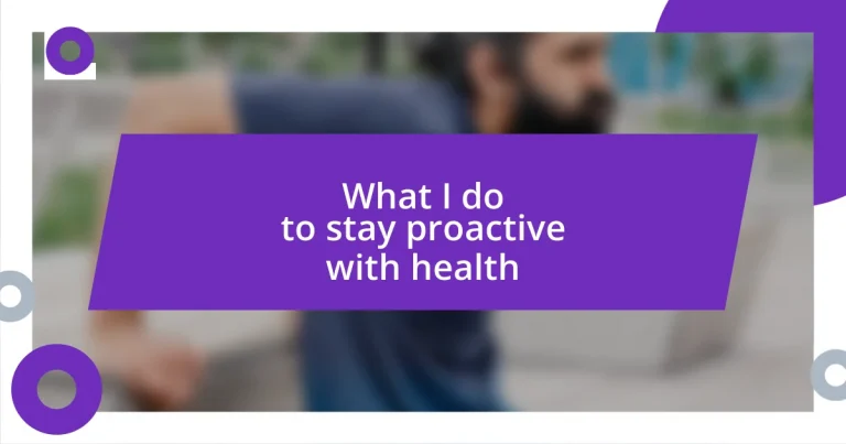 What I do to stay proactive with health