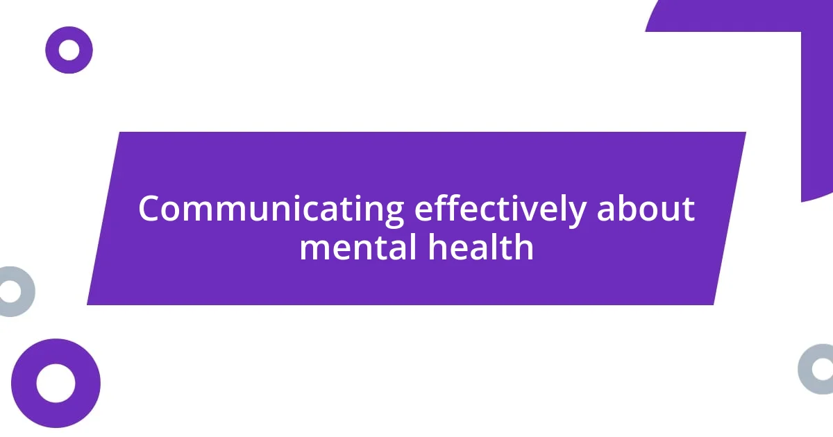 Communicating effectively about mental health