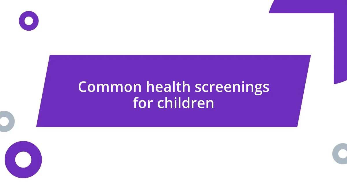 Common health screenings for children