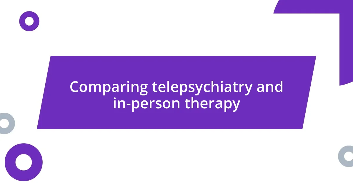 Comparing telepsychiatry and in-person therapy